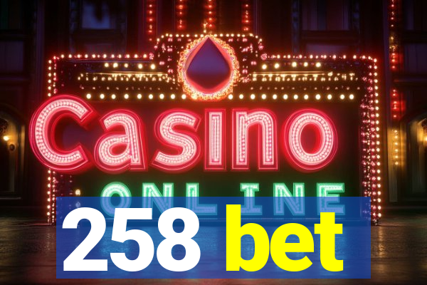 258 bet